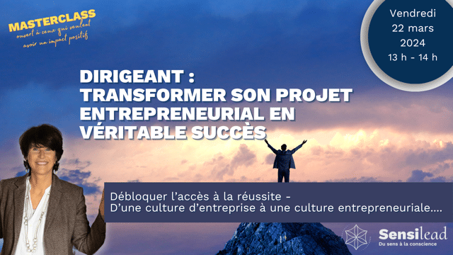 Masterclasse 22 mars - Dirigeant : transformer son projet entrepreneurial en véritable succès